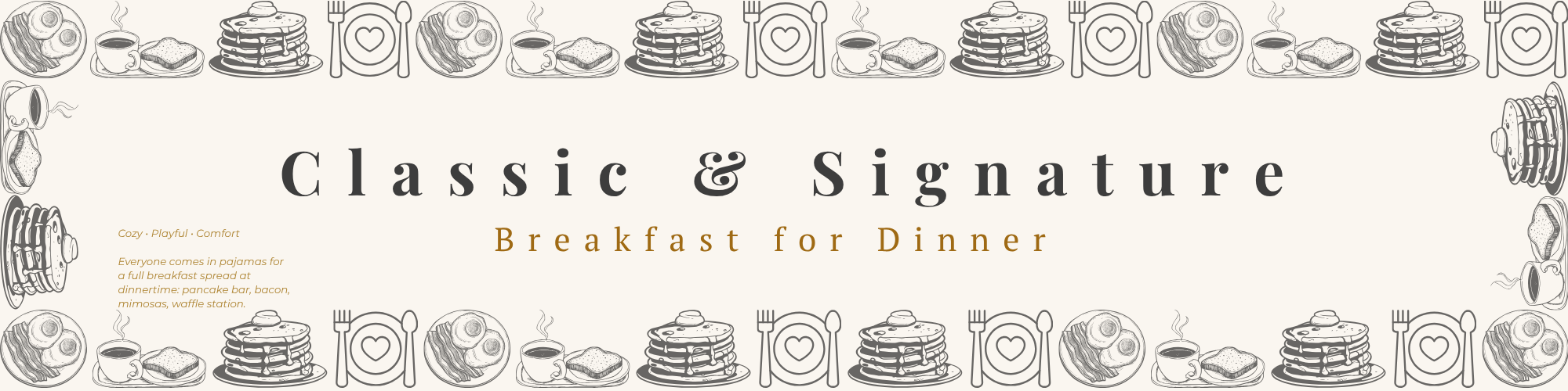 Classic & Signature — Breakfast for Dinner Party