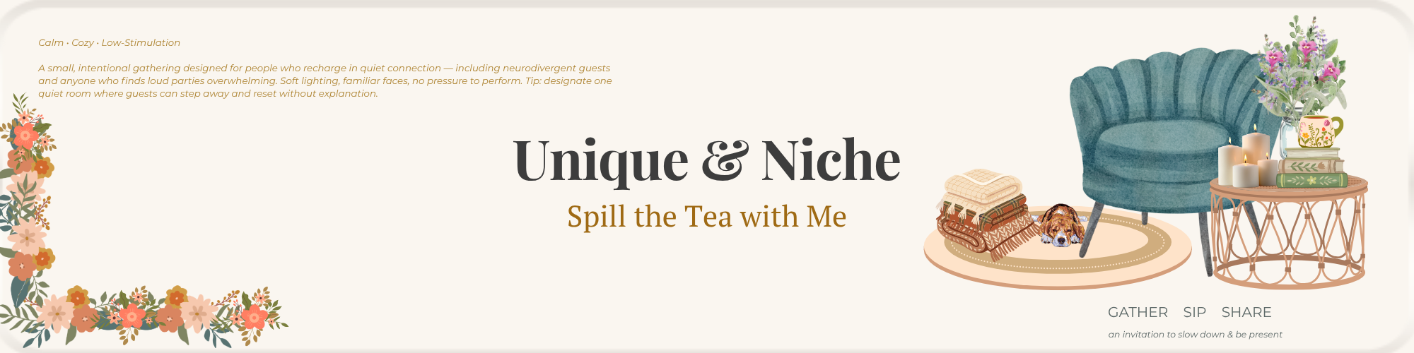 Unique & Niche — Spill the Tea with Me — Cozy Gathering at Home