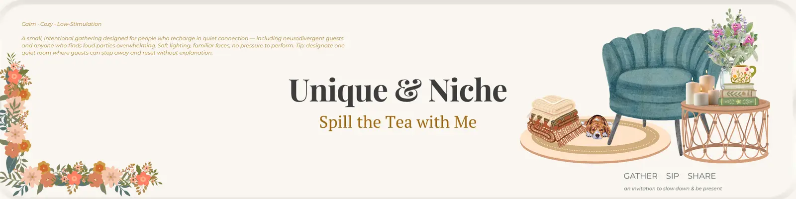 Unique & Niche — Spill the Tea with Me — Cozy Gathering at Home