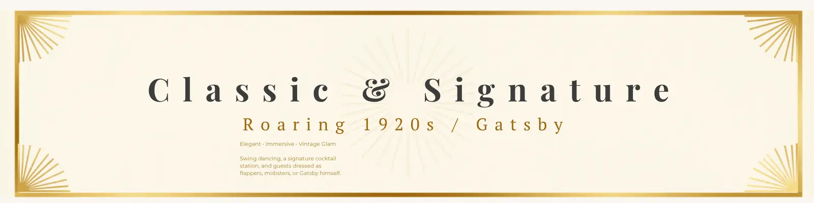 Classic & Signature — Roaring 1920s / Gatsby